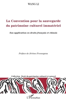La Convention pour la sauvegarde du patrimoine culturel immatériel: Son application en droits français et chinois (Droit Du Patrimoine Culturel Et Naturel) (French Edition)