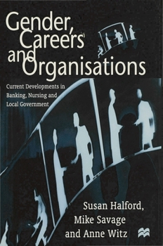 Hardcover Gender, Careers and Organisations: Current Developments in Banking, Nursing and Local Government Book