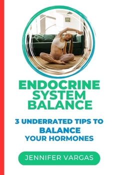Paperback Endocrine system Balance: 3 Underrated Tips To Balance Your Hormones Book