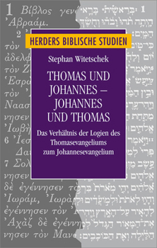 Hardcover Thomas Und Johannes - Johannes Und Thomas: Das Verhaltnis Der Logien Des Thomasevangeliums Zum Johannesevangelium [German] Book
