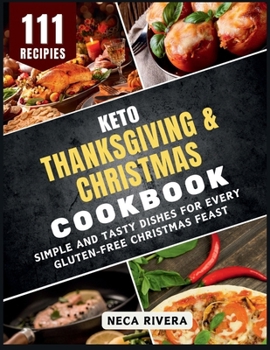Keto Thanksgiving & Christmas Cookbook: Simple and Tasty Dishes for Every Gluten-Free Christmas Feast