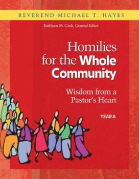 Paperback Homilies for the Whole Community: Year A: Wisdom from a Pastor's Heart Book