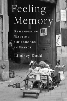 Paperback Feeling Memory: Remembering Wartime Childhoods in France Book