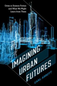 Hardcover Imagining Urban Futures: Cities in Science Fiction and What We Might Learn from Them Book