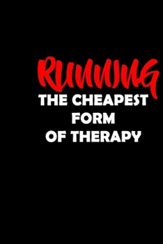 Running The Cheapest Form of Therapy: A marathon running log for marathon training, Running Logbook, Jogging Log Book