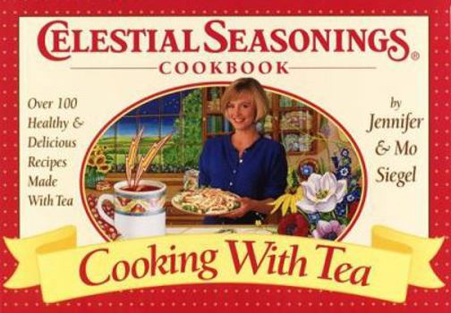 Hardcover Cooking With Tea (Celestial Seasonings Cookbook): Over 100 Healthy and Delicious Recipes Made With Tea Book