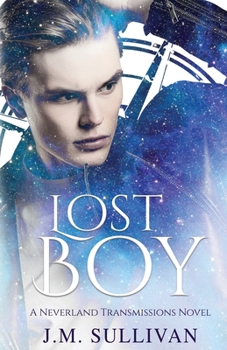 Lost Boy: The Neverland Transmissions, Book 2 - Book #2 of the Neverland Transmissions