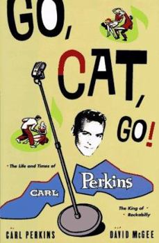 Hardcover Go Cat Go!: The Life and Times of Carl Perkins Book