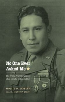 Paperback No One Ever Asked Me: The World War II Memoirs of an Omaha Indian Soldier Book