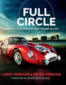 Hardcover Full Circle: A Hands-On Affair with the First Ferrari 250 GTO Book