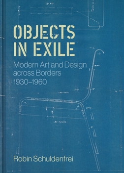 Hardcover Objects in Exile: Modern Art and Design Across Borders, 1930-1960 Book