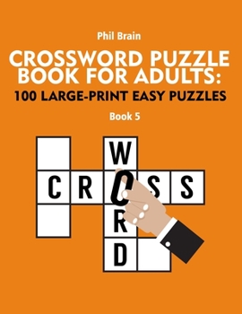 Paperback Crossword Puzzle Book for Adults: 100 Large-Print Easy Puzzles (book 5) Book