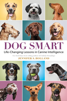 Hardcover Dog Smart: Life-Changing Lessons in Canine Intelligence Book