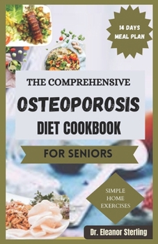 Paperback The Comprehesive Osteoporosis Diet Cookbook: Delicious Recipes for Stronger Bones and a Healthier You Book