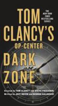 Tom Clancy's Op-Center: Dark Zone - Book #16 of the Tom Clancy's Op-Center