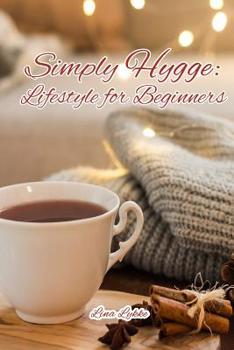 Paperback Simply Hygge: Lifestyle for Beginners Book