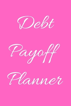 Debt payoff planner: Paying off debts Logbook |Personal/ Business Monthly Budget Planner| Budgeting & Money Management| Bill Paying tracking Book| Debt free Journal Planner