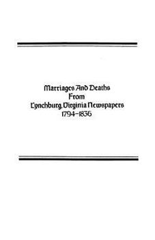 Marriages and Deaths from Lynchburg Virginia Newspapers 1794-1836