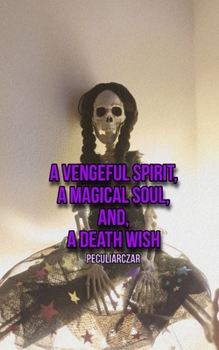 Paperback A vengeful spirit, A magical soul, and, A death wish Book