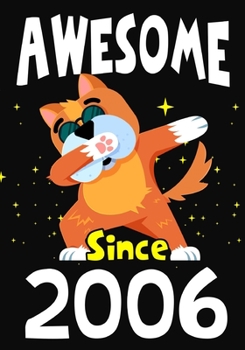 Awesome Since 2006: Happy Birthday ,Blank Lined Journal, Notebook,perfect gift for girls or boys for birthday or christmas or any occasion,Dabbing Dog