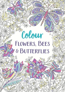 Paperback Colour Flowers, Bees & Butterflies: Volume 1 Book