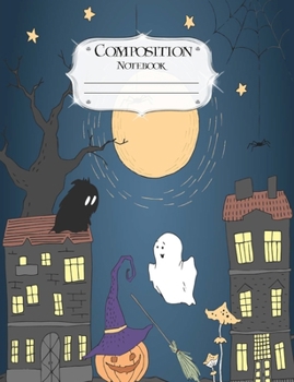 Composition Notebook: Halloween | Journal | Lined Book to Write In | College Ruled Paper | Town Ghost and Jack O Lantern