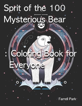Paperback Sprit of the 100 Mysterious Bear: Coloring Book for Everyone Book