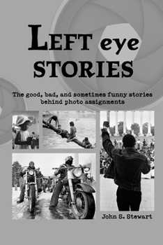 Paperback Left eye Stories: The good, bad, and sometimes funny stories behind photo assignments Book