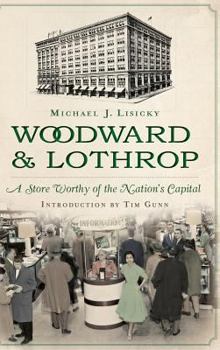 Hardcover Woodward & Lothrop: A Store Worthy of the Nation's Capital Book