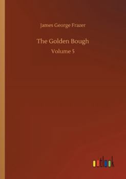 Paperback The Golden Bough: Volume 5 Book