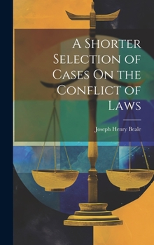 Hardcover A Shorter Selection of Cases On the Conflict of Laws Book