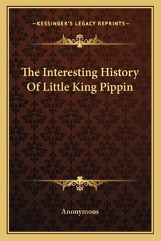 Paperback The Interesting History Of Little King Pippin Book