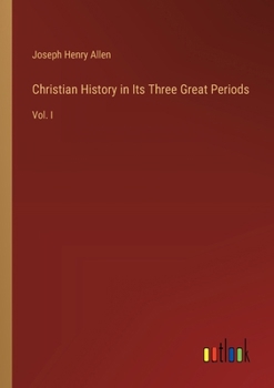 Paperback Christian History in Its Three Great Periods: Vol. I Book