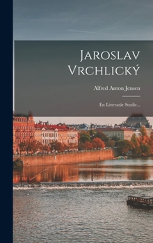 Hardcover Jaroslav Vrchlický: En Litteratär Studie... [Swedish] Book