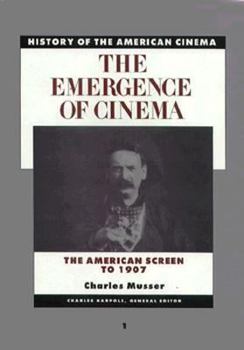 Hardcover The Emergence of the Cinema: The American Screen to 1907 Book