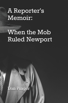 Paperback A Reporter's Memoir: When the Mob Ruled Newport Book