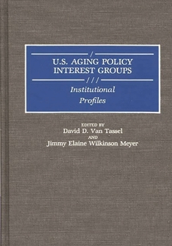 Hardcover U.S. Aging Policy Interest Groups: Institutional Profiles Book