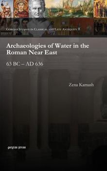 Hardcover Archaeologies of Water in the Roman Near East Book