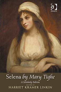 Hardcover Selena by Mary Tighe: A Scholarly Edition Book