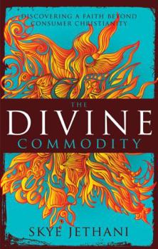 Hardcover Divine Commodity: Discovering a Faith Beyond Consumer Christianity Book