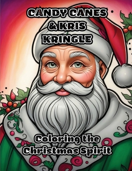 Candy Canes & Kris Kringle: Coloring the Christmas Spirit