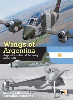 Hardcover Wings of Argentina: Argentina's Aircraft Industry Since 1927 Book