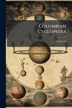 Paperback Columbian Cyclopedia; Volume 16 Book