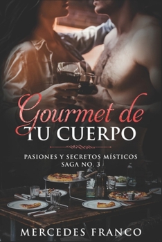 Paperback Gourmet de tu Cuerpo. Pasiones y Secretos Místicos Saga No. 3 [Spanish] Book