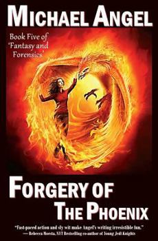 Forgery of the Phoenix - Book #5 of the Fantasy & Forensics