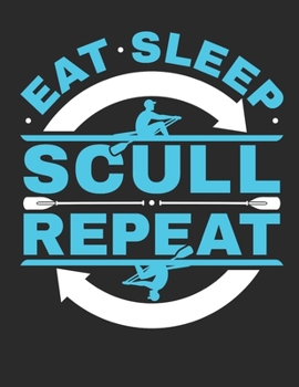 Paperback Eat Sleep Scull Repeat: Rowing 2020 Weekly Planner (Jan 2020 to Dec 2020), Paperback 8.5 x 11, Rower Calendar Schedule Organizer Book