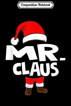 Composition Notebook: Mr. Claus Christmas Family Pajamas Santa Hat Funny  Journal/Notebook Blank Lined Ruled 6x9 100 Pages