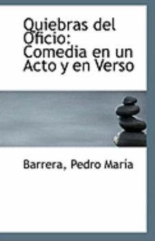 Quiebras del Oficio: Comedia en un Acto y en Verso