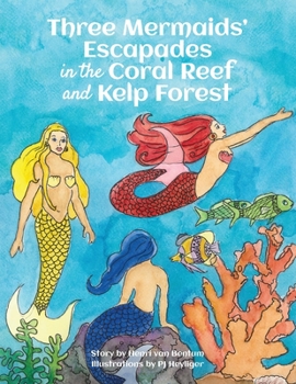 Paperback Three Mermaids' Escapades in the Coral Reef and Kelp Forest Book