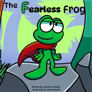 Paperback The Fearless Frog (Alphabet A-Z Feelings Series: Engaged Reading Publishing) Book